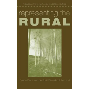 Representing the Rural: Space, Place, and Identity in Films about the Land