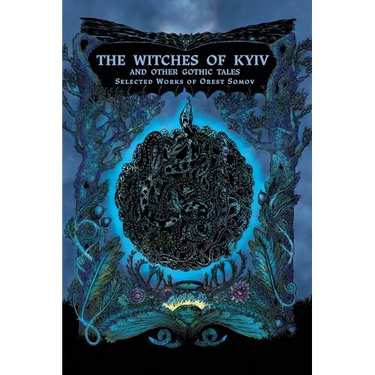 The Witches of Kyiv and other Gothic Tales: Selected Works of Orest Somov