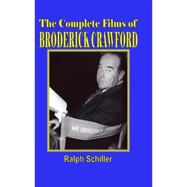 The Complete Films of Broderick Crawford