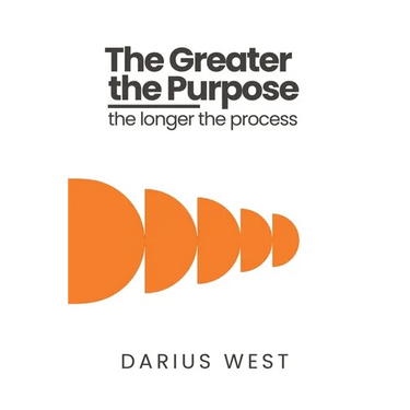 The Greater the Purpose, The Longer the Process