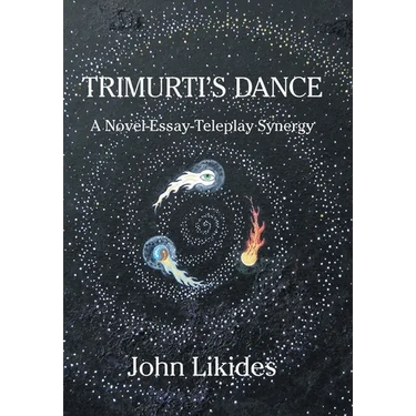 Trimurti's Dance: A Novel-Essay-Teleplay Synergy