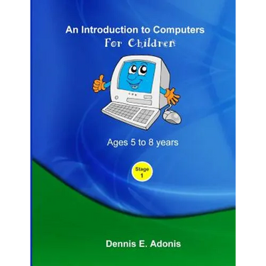 An Introduction to computers for Children - Ages 5 to 8 years