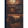 Iohn Barclay His Argenis