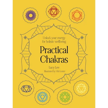 Practical Chakras: Unlock Your Energy for Holistic Wellbeing