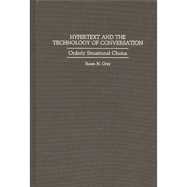 Hypertext and the Technology of Conversation: Orderly Situational Choice