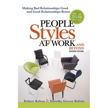 People Styles at Work...and Beyond: Making Bad Relationships Good and Good Relationships Better