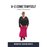 A-Z: Come to Myself: A Shift in Consciousness