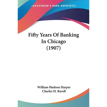 Fifty Years Of Banking In Chicago (1907)