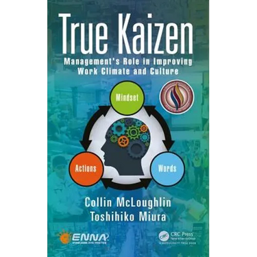 True Kaizen: Management's Role in Improving Work Climate and Culture