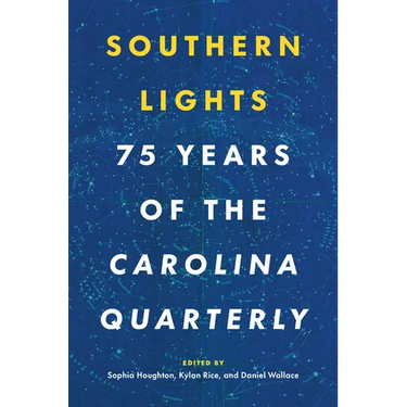 Southern Lights: 75 Years of the Carolina Quarterly