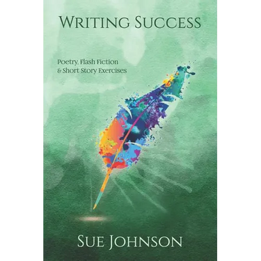 Writing Success: poetry, flash fiction & short story exercises