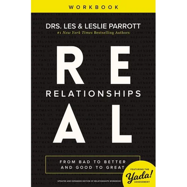 A Real Relationships Workbook: From Bad to Better and Good to Great