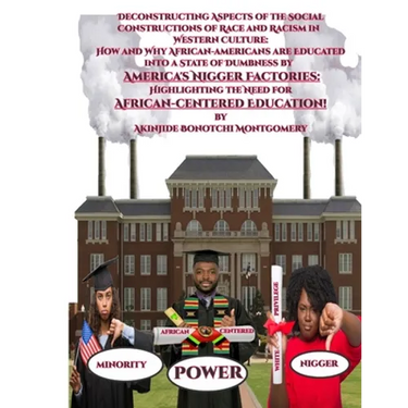 Deconstructing Aspects of the Social Constructions of Race and Racism in Western Culture: How and Why African-americans are Educated into a State of D