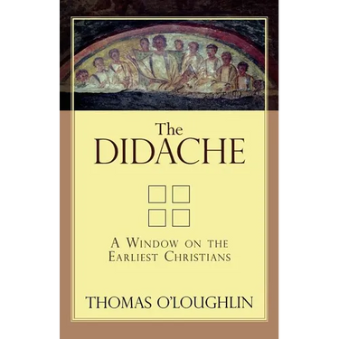 The Didache: A Window on the Earliest Christians