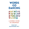 Words Go Dancing: A Nimble Guide to Grammar