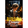 Building Dreams: A Kids Guide to Becoming a Architect