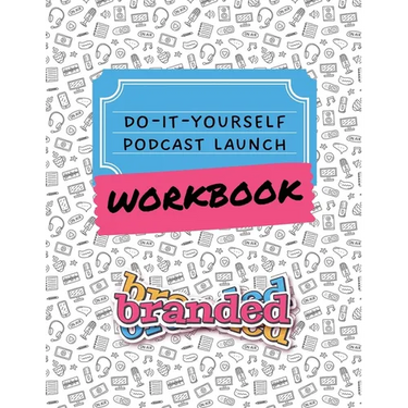 Do-It-Yourself Podcast Launch Workbook