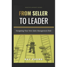 From Seller to Leader: Navigating Your New Sales Management Role