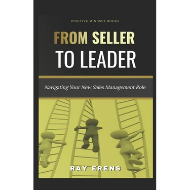 From Seller to Leader: Navigating Your New Sales Management Role