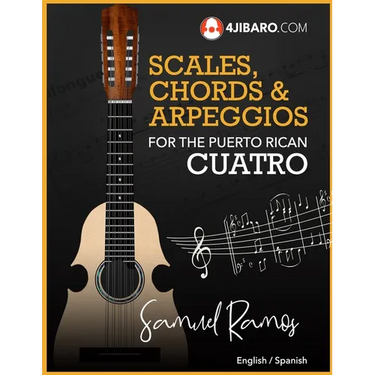 Scales, Chords & Arpeggios for the Puerto Rican Cuatro: Samuel Ramos