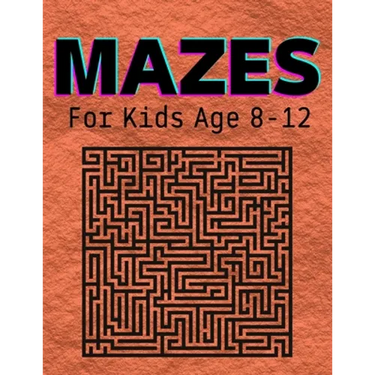 Mazes For Kids Age 8-12: An amazing pirate-themed maze book for kids ages 4-8 and 8-12