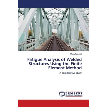 Fatigue Analysis of Welded Structures Using the Finite Element Method