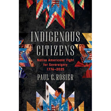 Indigenous Citizens: Native Americans' Fight for Sovereignty, 1776-2025