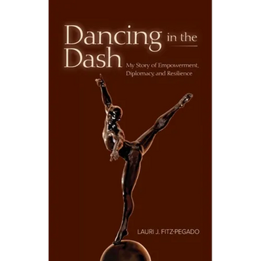 Dancing in the Dash: My Story of Empowerment, Diplomacy, and Resilience