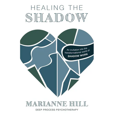 Healing The Shadow - Deep Process Psychotherapy: An Invitation into the Transformational World of Shadow Work