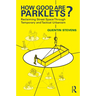 How Good Are Parklets?: Reclaiming Street Space Through Temporary and Tactical Urbanism