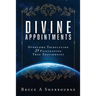 Divine Appointments: Overcome Tribulation 21 Fascinating True Testimonies