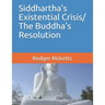 Siddhartha's Existential Crisis/ The Buddha's Resolution