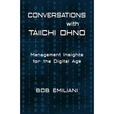 Conversations with Taiichi Ohno: Management Insights for the Digital Age