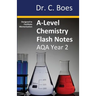 A-Level Chemistry Flash Notes AQA Year 2: Condensed Revision Notes - Designed to Facilitate Memorisation