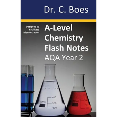 A-Level Chemistry Flash Notes AQA Year 2: Condensed Revision Notes - Designed to Facilitate Memorisation