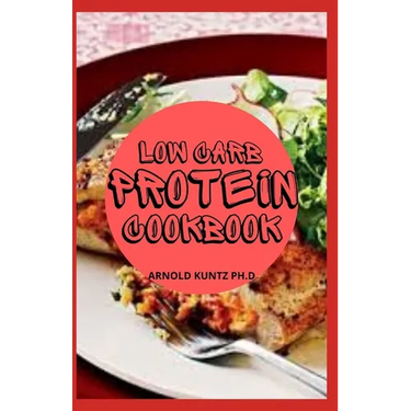 Low Carb Protein Cookbook: Best Healthy Proteinous Recipes