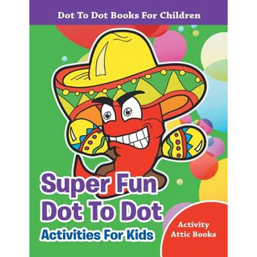 Super Fun Dot To Dot Activities For Kids - Dot To Dot Books For Children