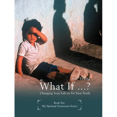 What If ...?: Changing Your Life to Fit Your Truth