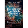 Inconceivable Prime Number Discoveries A First in Six Thousand Years: Finding the Fingerprint of God, Part II