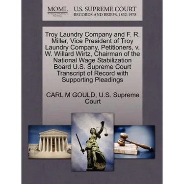 Troy Laundry Company and F. R. Miller, Vice President of Troy Laundry Company, Petitioners, V. W. Willard Wirtz, Chairman of the National Wage Stabili
