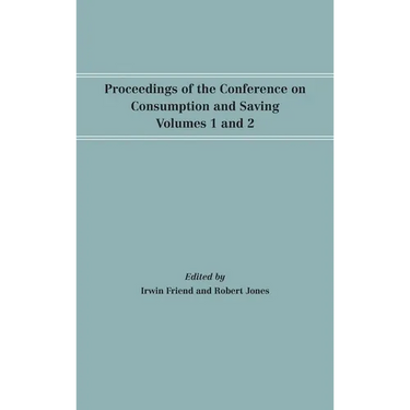 Proceedings of the Conference on Consumption and Saving, Volumes 1 and 2
