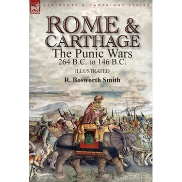 Rome and Carthage: the Punic Wars 264 B.C. to 146 B.C.