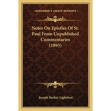 Notes On Epistles Of St. Paul From Unpublished Commentaries (1895)