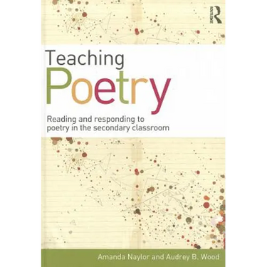 Teaching Poetry: Reading and responding to poetry in the secondary classroom