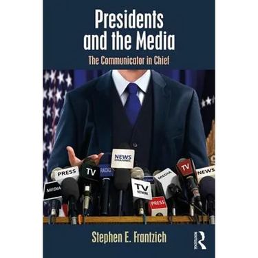 Presidents and the Media: The Communicator in Chief