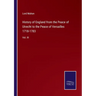 History of England from the Peace of Utrecht to the Peace of Versailles 1718-1783: Vol. III