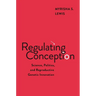 Regulating Conception: Science, Politics, and Reproductive Genetic Innovation