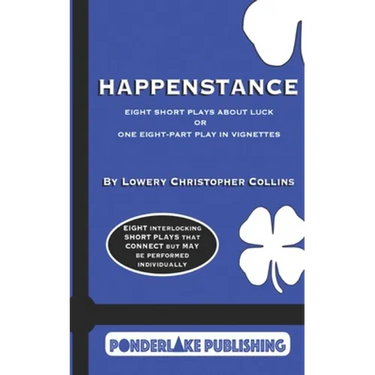 Happenstance: Eight Short Plays About Luck Or One Eight-Part Play in Vignettes