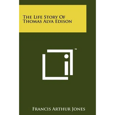 The Life Story Of Thomas Alva Edison