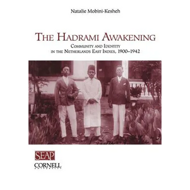 The Hadrami Awakening: Community and Identity in the Netherlands East Indies, 1900-1942